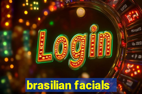 brasilian facials